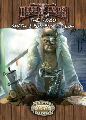 Deadlands Reloaded: Smith & Robards 1880 Catalog