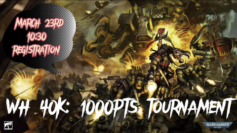 Warhammer 40k Tournament - March 23rd - 1000 Points