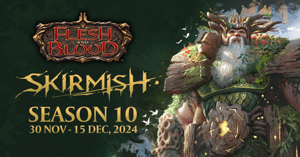 Flesh & Blood: Skirmish Season 10 Saturday 30th Nov