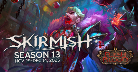 Flesh & Blood: Skirmish Season 13 - Saturday 29th Nov