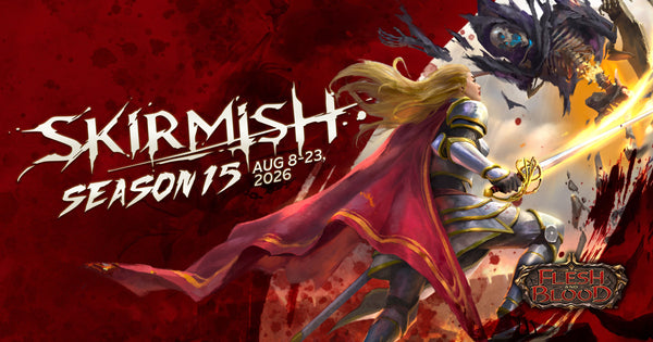 Flesh & Blood: Skirmish Season 15 - Friday 14th Aug